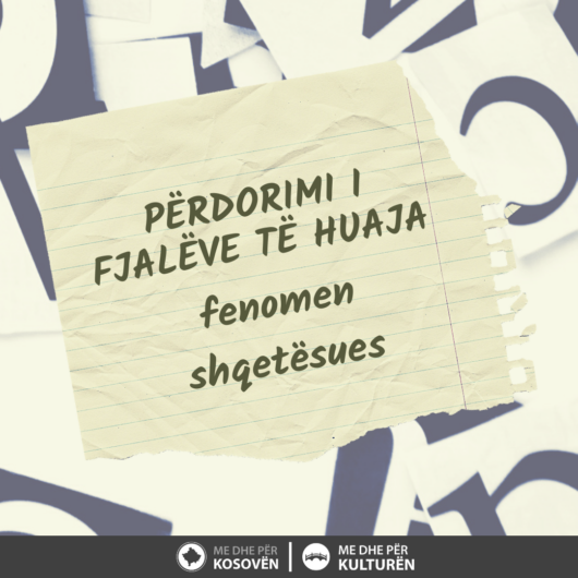 Fushata Ndërgjegjësuese “Përdorimi i fjalëve të huaja – fenomen shqetësues” (ENG: Awareness Campaign – The use of foreign words – a disturbing phenomenon)